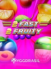 2 Fast 2 Fruity
